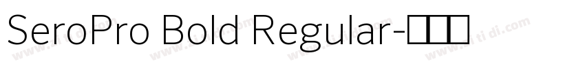 SeroPro Bold Regular字体转换